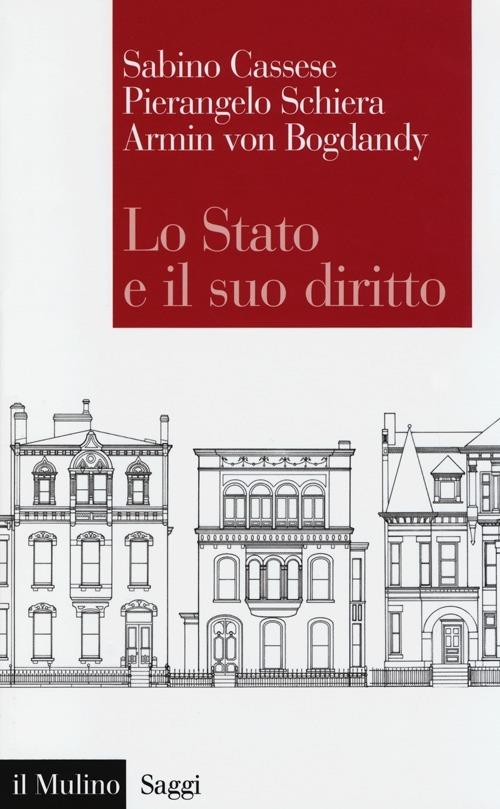 Lo Stato e il suo diritto - Sabino Cassese,Pierangelo Schiera,Armin von Bogdandy - copertina