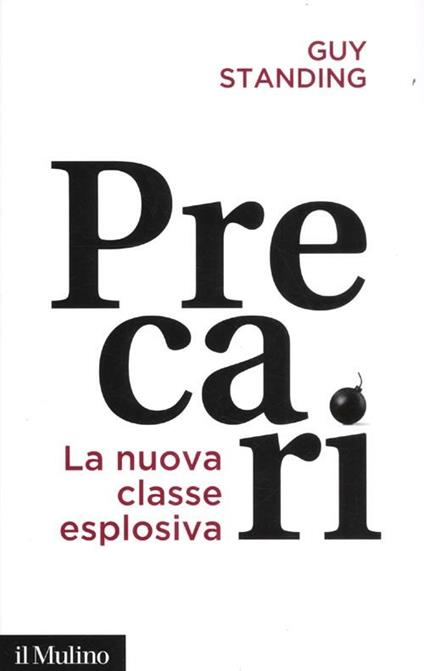 Precari. La nuova classe esplosiva - Guy Standing - copertina