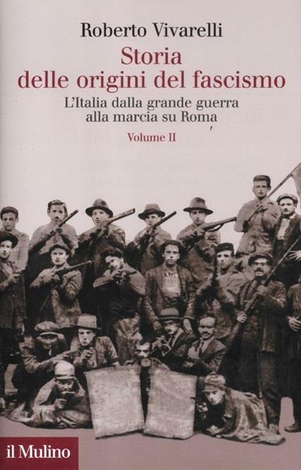 Storia delle origini del fascismo. L'Italia dalla grande guerra alla marcia su Roma. Vol. 2 - Roberto Vivarelli - copertina