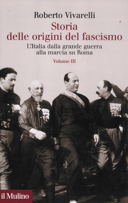 Storia delle origini del fascismo. L'Italia dalla grande guerra alla marcia su Roma. Vol. 3 - Roberto Vivarelli - copertina
