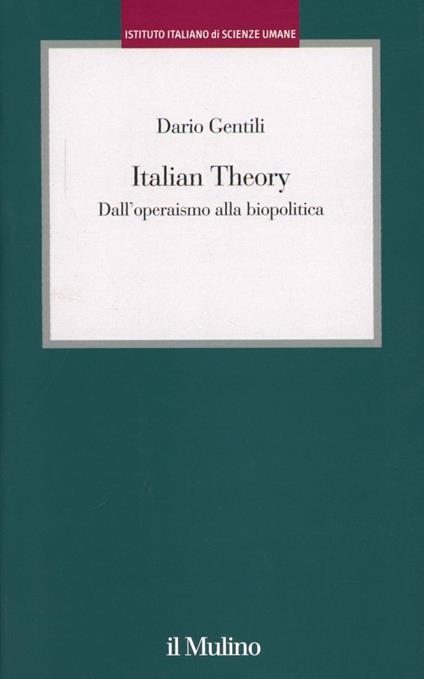Italian Theory. Dall'operaismo alla biopolitica - Dario Gentili - copertina