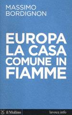 Europa: la casa comune in fiamme