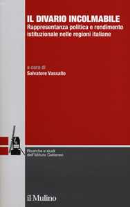 Il divario incolmabile. Rappresentanza politica e rendimento istituzionale nelle regioni italiane