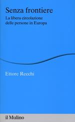 Senza frontiere. La libera circolazione delle persone in Europa