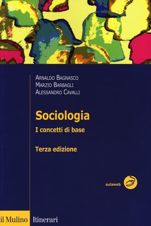 Sociologia. I concetti di base - Arnaldo Bagnasco - Marzio Barbagli - -  Libro - Il Mulino - Itinerari | IBS