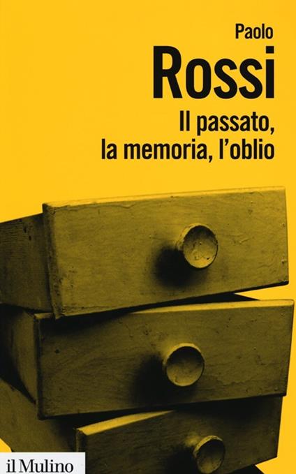 Il passato, la memoria, l'oblio. Otto saggi di storia delle idee - Paolo Rossi - copertina