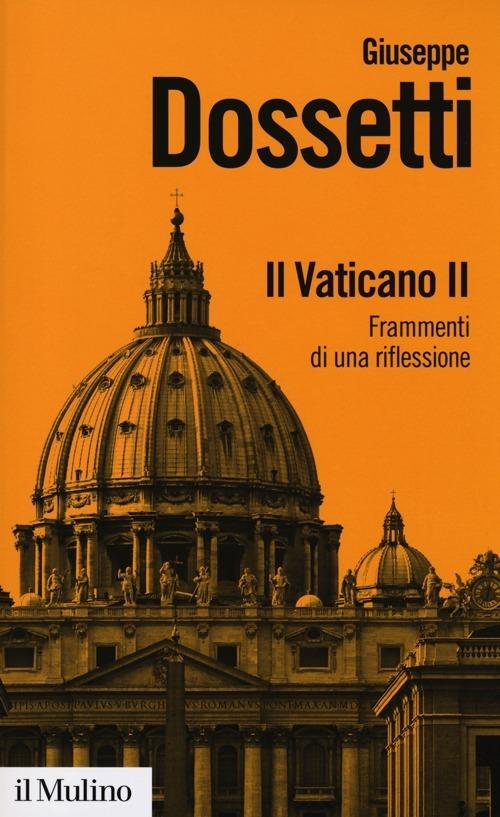 Il Vaticano II. Frammenti di una riflessione - Giuseppe Dossetti - copertina