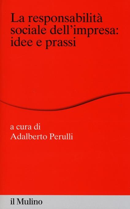 La responsabilità sociale dell'impresa: idee e prassi - copertina