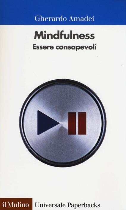 Mindfulness. Essere consapevoli - Gherardo Amadei - copertina