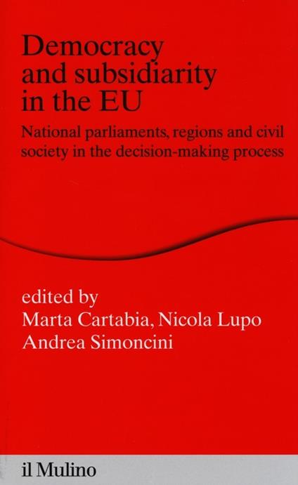 Democracy and subsidiarity in the EU. National Parliaments, regions and civil society in the decision-making process - copertina