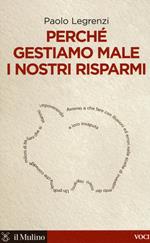 Perché gestiamo male i nostri risparmi