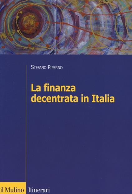 La finanza decentrata in Italia - Stefano Piperno - copertina