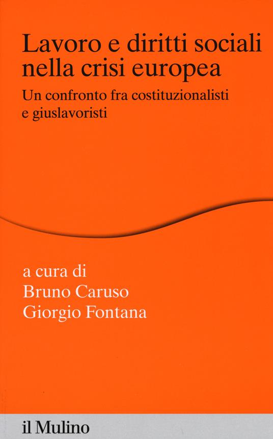 Lavoro e diritti sociali nella crisi europea. Un confronto fra costituzionalisti e giuslavoristi - copertina