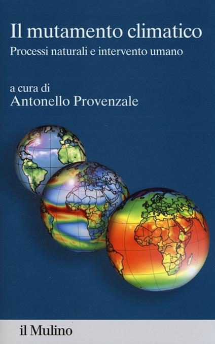 Il mutamento climatico. Processi naturali e intervento umano - copertina