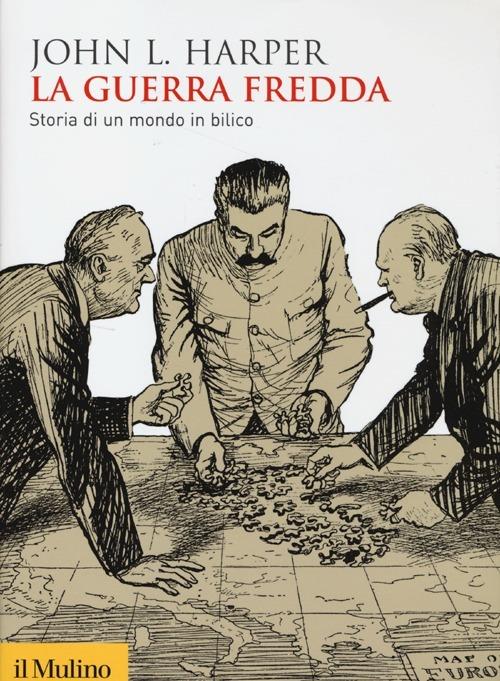 La guerra fredda. Storia di un mondo in bilico - John L. Harper - copertina