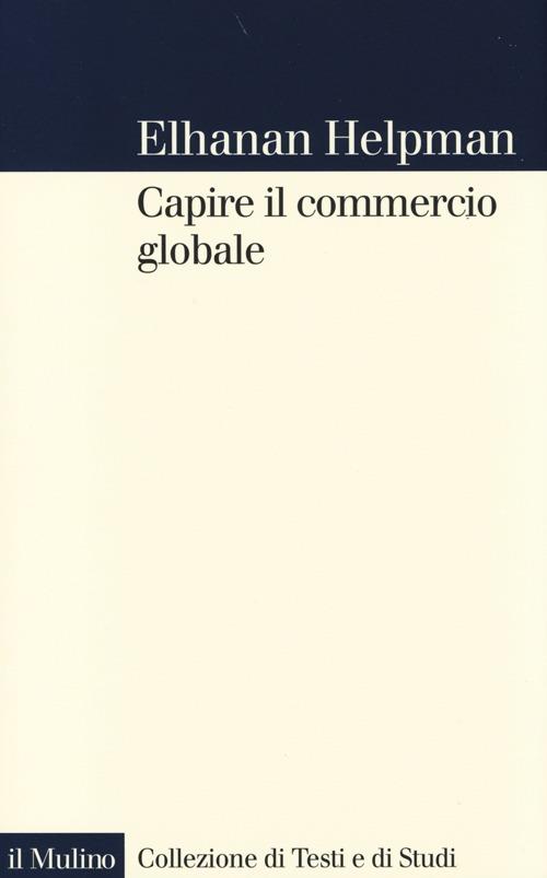 Capire il commercio globale - Elhanan Helpman - copertina