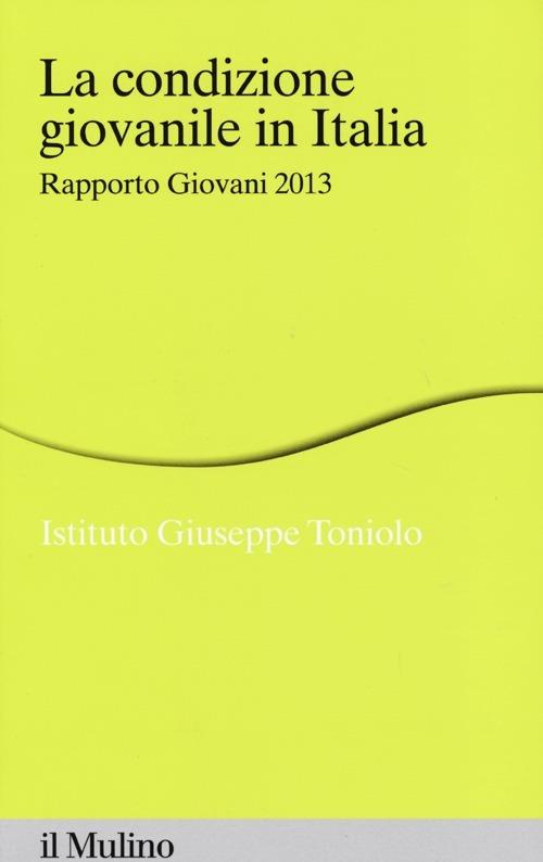 La condizione giovanile in Italia. Rapporto giovani 2013 - copertina