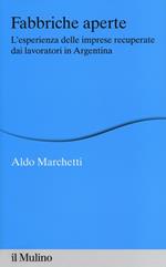 Fabbriche aperte. L'esperienza delle imprese recuperate dai lavoratori in Argentina