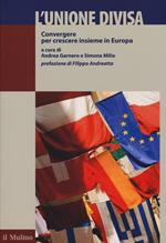 L' Unione divisa. Convergere per crescere insieme in Europa