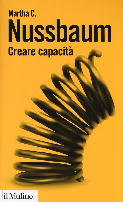 Creare capacità. Liberarsi dalla dittatura del Pil - Martha C. Nussbaum - copertina