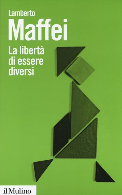 La libertà di essere diversi. Natura e cultura alla prova delle neuroscienze - Lamberto Maffei - copertina