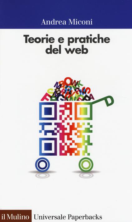 Teorie e pratiche del web - Andrea Miconi - copertina