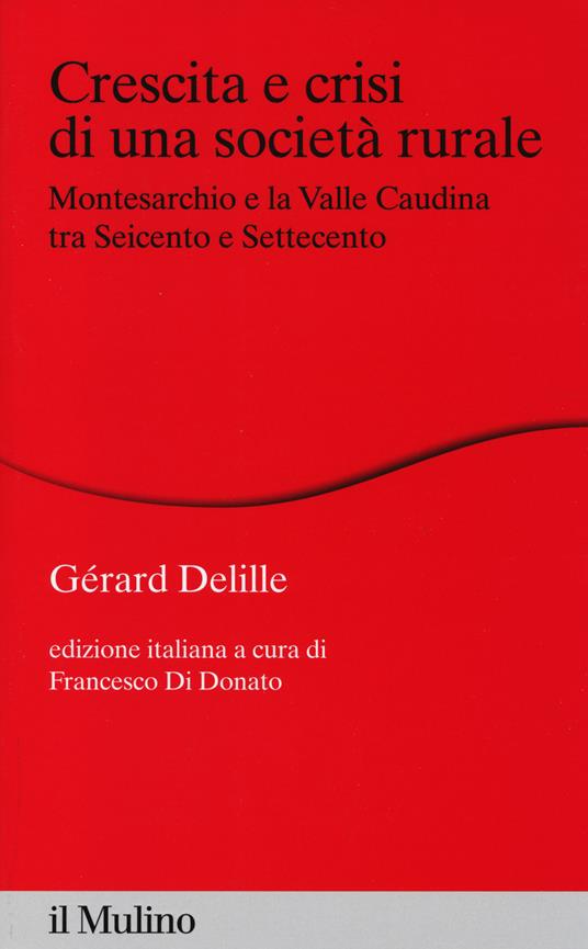 Crescita e crisi di una società rurale. Montesarchio e la valle Caudina tra Seicento e Settecento -  Gérard Delille - copertina