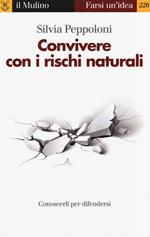 Convivere con i rischi naturali. Conoscerli per difendersi