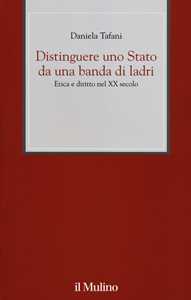 Distinguere uno Stato da una banda di ladri. Etica e diritto nel XX secolo