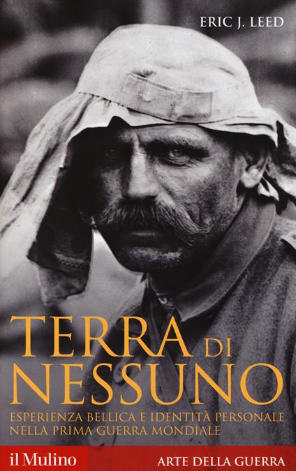 Terra di nessuno. Esperienza bellica e identità personale nella prima guerra mondiale - Eric J. Leed - copertina