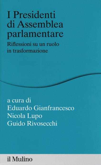 I presidenti di assemblea parlamentare. Riflessioni su un ruolo in trasformazione - copertina