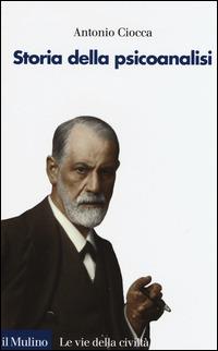 Storia della psicoanalisi - Antonio Ciocca - copertina
