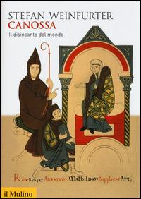 Canossa. Il disincanto del mondo -  Stefan Weinfurter - copertina