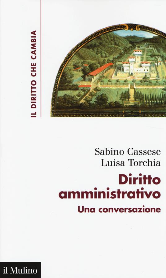 Diritto amministrativo. Una conversazione - Sabino Cassese,Luisa Torchia - copertina