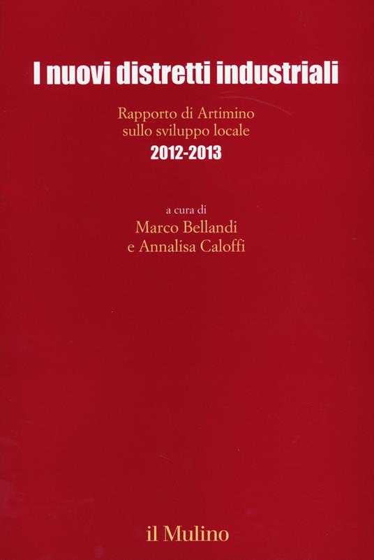 I nuovi distretti industriali. Rapporto di Artimino sullo sviluppo locale 2012-2013 - copertina