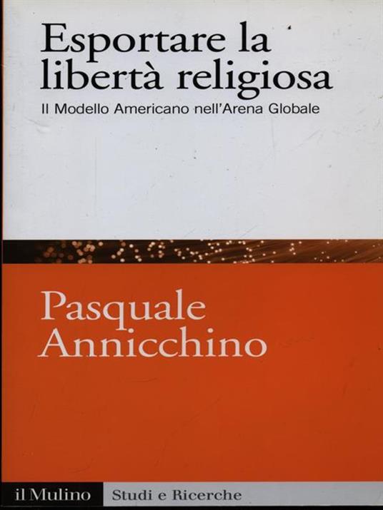 Esportare la libertà religiosa. Il modello americano nell'arena globale -  Pasquale Annicchino - copertina