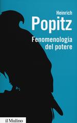 Fenomenologia del potere. Autorità, dominio, violenza, tecnica