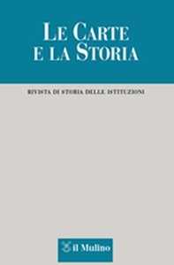 Le carte e la storia. Rivista di storia delle istituzioni (2015). Vol. 1