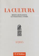 La cultura. Rivista di filosofia, letteratura e storia (2015). Vol. 3