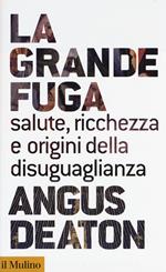 La grande fuga. Salute, ricchezza e origini della disuguaglianza