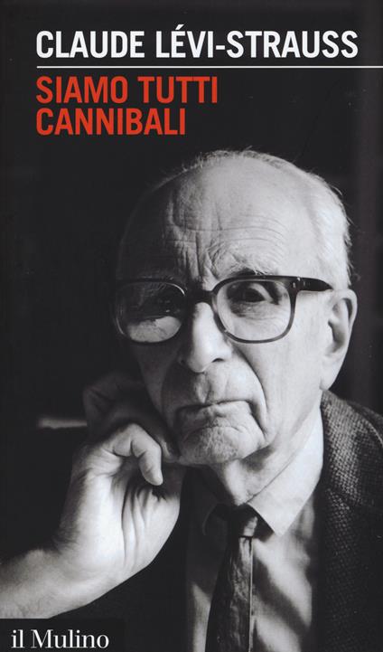 Siamo tutti cannibali - Claude Lévi-Strauss - copertina