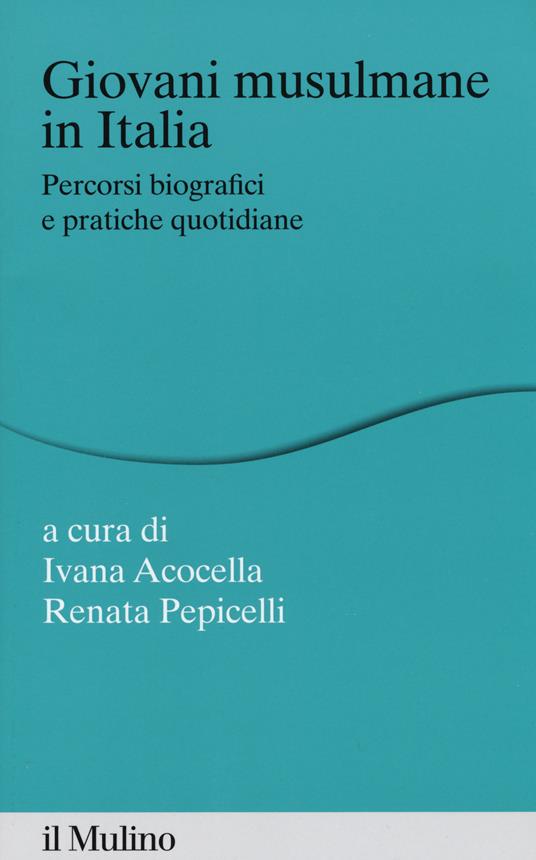 Giovani musulmane in Italia. Percorsi biografici e pratiche quotidiane - copertina