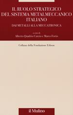 Il ruolo strategico del sistema metalmeccanico italiano. Dai metalli alla meccatronica