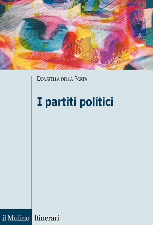 I partiti politici - Donatella Della Porta - copertina