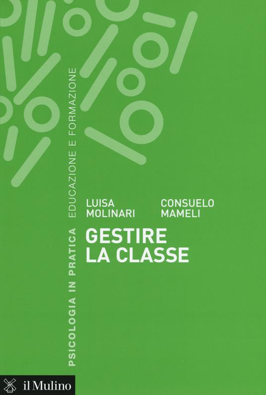 Gestire la classe -  Luisa Molinari, Consuelo Mameli - copertina
