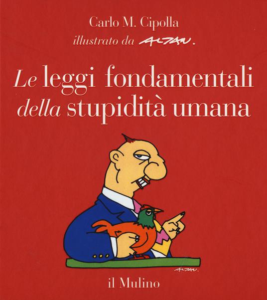 Le leggi fondamentali della stupidità umana. Con 17 tavole a colori. Ediz. illustrata - Carlo M. Cipolla - copertina