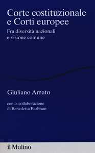 Corte costituzionale e Corti europee. Fra diversità nazionali e visione comune