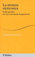 La moneta elettronica. Profili giuridici dei nuovi strumenti di pagamento