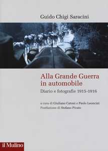 Alla grande guerra in automobile. Diari e fotografie (1915-1916)