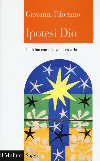 Ipotesi Dio. Il divino come idea necessaria -  Giovanni Filoramo - copertina